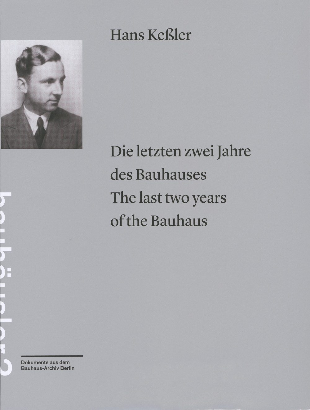 Porträt von Hans Keßler mit dem Titel "Die letzten zwei Jahre des Bauhauses" auf Deutsch und Englisch.