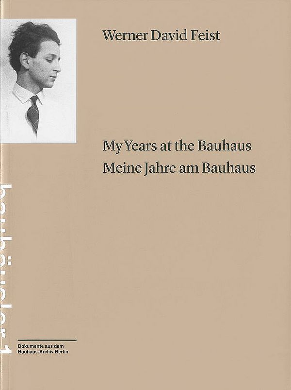 Buchcover "My Years at the Bauhaus" von Werner David Feist, abgebildet mit seinem Profil.