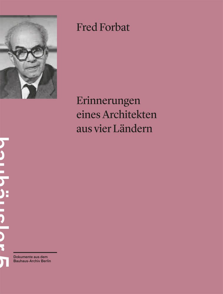 Porträt von Fred Forbat mit dem Titel „Erinnerungen eines Architekten aus vier Ländern“ auf pinkem Hintergrund.
