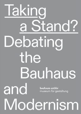 „Position beziehen? Die Debatte über das Bauhaus und den Modernismus“ – Bauhaus-Archiv.